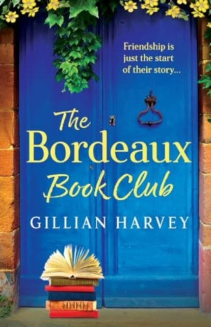 The Bordeaux Book Club : A gorgeous, escapist read from TOP TEN BESTSELLER Gillian Harvey-9781805499497