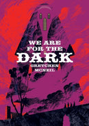 We Are For The Dark