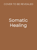 Somatic Healing : A Body-Based Guide to Parts Work-9781805700647