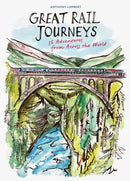 Great Rail Journeys : 36 Adventures from Across the World-9781805700869