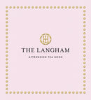 The Langham Afternoon Tea Book