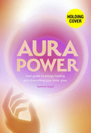 Aura Power : A guide to healing, energy and enhancing your outer glow-9781805702481