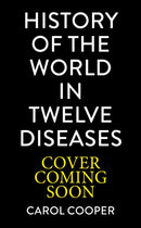 The History of the World in 12 Diseases
