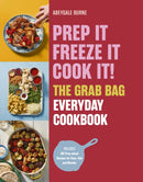 Prep it, Freeze it, Cook it! The Grab Bag Everyday Cookbook