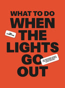 What to Do When the Lights Go Out : Be prepared when the modern world goes wrong-9781805704300