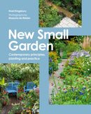 New Small Garden : Contemporary principles, planting and practice-9781805704454
