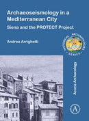 Archaeoseismology in a Mediterranean City : Siena and the PROTECT Project-9781805830580