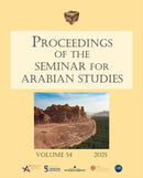 Proceedings of the Seminar for Arabian Studies Volume 54 2025 : Papers from the fifty-seventh meeting of the Seminar for Arabian Studies held at the Institut national d'histoire de l'art, Paris, 27-29-9781805830603
