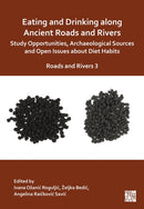 Eating and Drinking along Ancient Roads and Rivers: Study Opportunities, Archaeological Sources and Open Issues about Diet Habits : Roads and Rivers 3-9781805830702