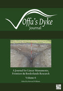 Offa's Dyke Journal: Volume 6 for 2024 : A Journal for Linear Monuments, Frontiers and Borderlands Research-9781805831051