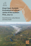 King''s Seat, Dunkeld: Excavations of a Royal Centre of the Southern Picts, 2017-21