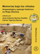 Memorias bajo los vinedos: Arqueologia y paisaje historico en Rioja Alavesa-9781805831198