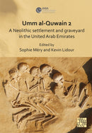 Umm al-Quwain 2 : A Neolithic settlement and graveyard in the United Arab Emirates-9781805831259