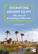Excavating Ancient Egypt: Fifty Years of Archaeological Memories-9781805831273