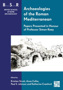 Archaeologies of the Roman Mediterranean: Papers Presented in Honour of Professor Simon Keay