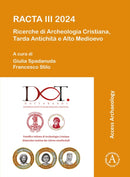 RACTA III 2024: Ricerche di Archeologia Cristiana, Tarda Antichità e Alto Medioevo