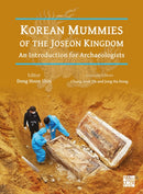 Korean Mummies of the Joseon Kingdom : An Introduction for Archaeologists-9781805832058