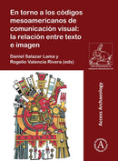 En torno a los códigos mesoamericanos de comunicación visual: la relación entre texto e imagen