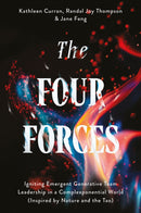 The Four Forces : Igniting Emergent Generative Team Leadership in a Complexponential World (Inspired by Nature and the Tao)-9781805920311