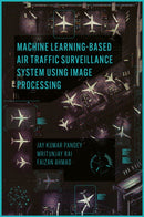 Machine Learning Based Air Traffic Surveillance System Using Image Processing-9781805920632