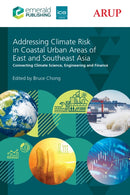 Addressing Climate Risk in Coastal Urban Areas of East and Southeast Asia : Connecting Climate Science, Engineering and Finance-9781805920854