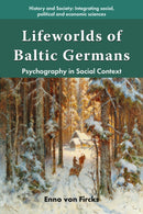 Lifeworlds of Baltic Germans : Psychography in Social Context-9781805921196