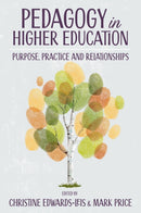 Pedagogy in Higher Education : Purpose, Practice and Relationships-9781805924142