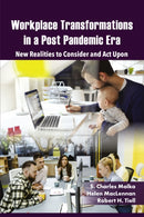 Workplace Transformations in a Post Pandemic Era : New Realities to Consider and Act Upon - for Managers, Policymakers and Practitioners in the Field-9781805924401