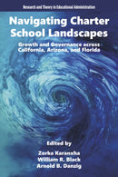 Navigating Charter School Landscapes : Growth and Governance across California, Arizona, and Florida-9781805924685