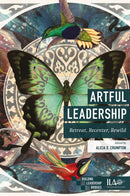 Artful Leadership : Retreat, Recenter, Rewild-9781805925002