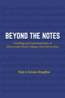 Beyond the Notes : Teaching and Learning Music at Historically Black Colleges and Universities-9781805925903