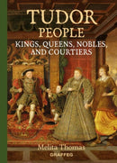 Tudor People: Kings, Queens and Courtiers