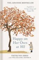 Happy on Her Own at 102 : A guide to living a long and happy life-9781806170081