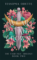 To Wear a Fae Crown : The sizzling sequel to the fae romantasy, To Carve a Fae Heart-9781806170210