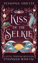 Kiss of the Selkie : A fae fantasy romance retelling of The Little Mermaid-9781806170272