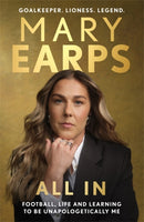 Mary Earps: All In : Football, Life and Learning to be Unapologetically Me-9781806171279