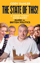 The State of This! A Thicky Thicky Dumb Dumb''s Guide to British Politics