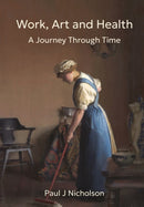 Work, Art and Health : A Journey Through Time-9781806340088