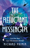 The Reluctant Messenger : Can one man save this broken world?-9781806340668