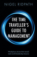The Time Traveller's Guide to Management : Workplace stories that reveal real world leadership lessons-9781806340828