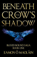 Beneath the Crow's Shadow : Book 1 of the Blood Bound Saga-9781806341108