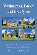 Wellington, Birley and the Pyons : the evolution of four parishes in central Herefordshire before the Great War-9781806341658