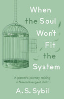 When the Soul Won’t Fit the System