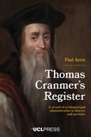 Thomas Cranmer's Register : A Record of Archiepiscopal Administration in Diocese and Province-9781806550104
