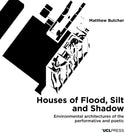Houses of Flood, Silt and Shadow