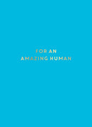 For an Amazing Human