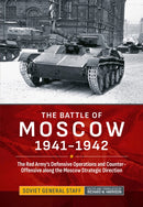 The Battle of Moscow 1941-1942 : The Red Army's Defensive Operations and Counter-Offensive along the Moscow Strategic Direction-9781806720620