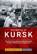 The Battle of Kursk : The Red Army's Defensive Operations and Counter-Offensive July-August 1943-9781806720644