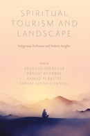 Spiritual Tourism and Landscape : Indigenous Technique and Holistic Insights-9781806860180