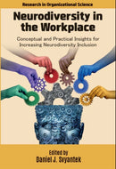 Neurodiversity in the Workplace : Conceptual and Practical Insights for Increasing Neurodiversity Inclusion-9781806863884